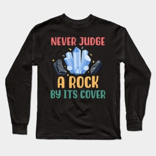 Never Judge A Rock By Its Cover Long Sleeve T-Shirt